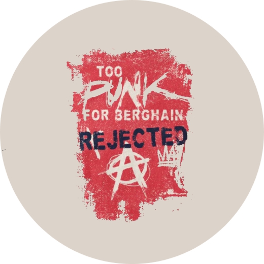Rejected Too Punk For Berghain Motiv 1 Anstecker mit Sicherheitsnadel Ø 25 mm