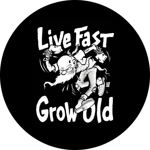 Live Fast Grow Old Motiv 1 Anstecker mit Sicherheitsnadel Ø 25 mm
