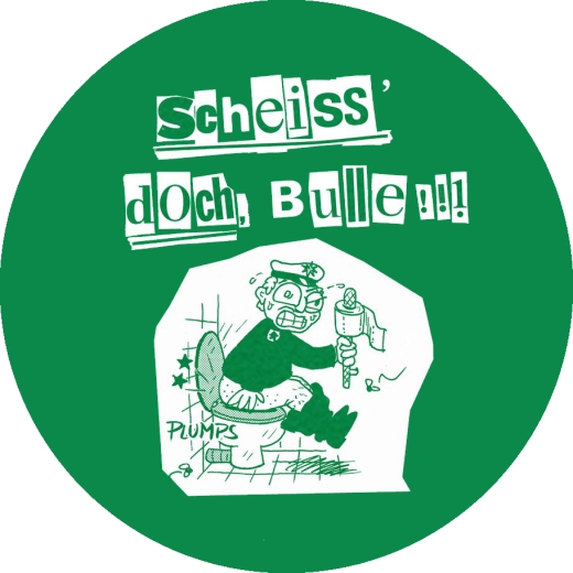 Scheiss doch, Bulle!!! Motiv 1 Anstecker mit Sicherheitsnadel Ø 25 mm