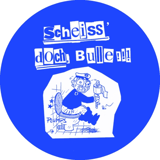Scheiss doch, Bulle!!! Motiv 2 Anstecker mit Sicherheitsnadel Ø 25 mm
