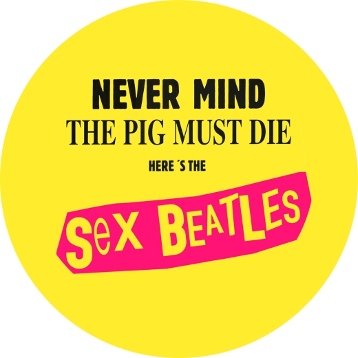 The Pig Must Die Motiv 4 Sex Beatles Anstecker mit Sicherheitsnadel Ø 25 mm