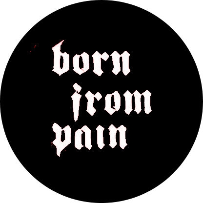 Born From Pain Motiv 1 Anstecker mit Sicherheitsnadel Ø 25 mm