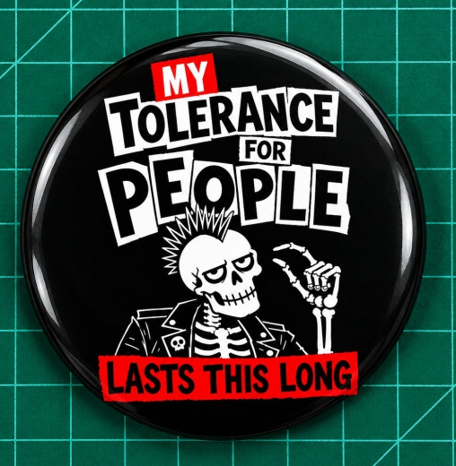 My Tolerance For People Lasts This Long Motiv 1 Anstecker mit Sicherheitsnadel Ø 25 mm