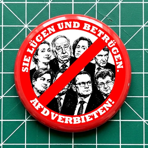 Sie lügen und betrügen. AfD verbieten! Motiv 1 Anstecker mit Sicherheitsnadel Ø 25 mm