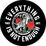 Everything Is Not Enough Motiv 1 Anstecker mit Sicherheitsnadel Ø 25mm