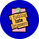 I Fucking Hate Drummers Motiv 2 Anstecker mit Sicherheitsnadel Ø 25mm