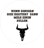 Wenn gendern dich irritiert, dann melk einen Bullen. Motiv 1 Anstecker mit Sicherheitsnadel Ø 25 mm