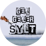 Geil Geiler Sylt Anstecker mit Sicherheitsnadel Ø 25 mm