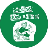 Scheiss doch, Bulle!!! Motiv 1 Anstecker mit Sicherheitsnadel Ø 25 mm