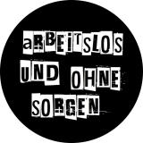 Arbeitslos und ohne Sorgen Motiv 1 Anstecker mit Sicherheitsnadel Ø 25 mm