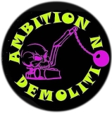 Ambition Demolition Motiv 1 Anstecker mit Sicherheitsnadel Ø 25 mm