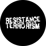 Resistance Is Not Terrorism Motiv 1 Anstecker mit Sicherheitsnadel Ø 25 mm
