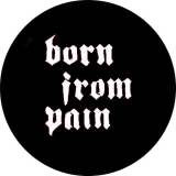 Born From Pain Motiv 1 Anstecker mit Sicherheitsnadel Ø 25 mm