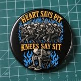 Heart Says Pit Knees Say Sit Motiv 1 Anstecker mit Sicherheitsnadel Ø 25 mm