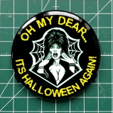 Halloween Oh My Dear It´s Halloween Again Elvira Munster Motiv 1 Anstecker mit Sicherheitsnadel Ø 38 mm