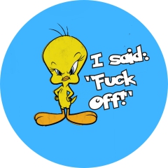 Tweety Motiv 1 I said: "Fuck off!" Anstecker mit Sicherheitsnadel Ø 25mm