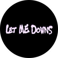 Let Me Downs Motiv 1 Anstecker mit Sicherheitsnadel Ø 25 mm