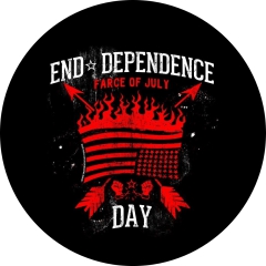 End Dependance Farce Of July Day Motiv 1 Anstecker mit Sicherheitsnadel Ø 25 mm