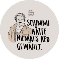 Schimmi hääte niemals AfD gewählt. Motiv 1 Anstecker mit Sicherheitsnadel Ø 25 mm