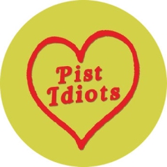 Pist Idiots Motiv 1 Anstecker mit Sicherheitsnadel Ø 25 mm