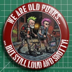 We Are Old Punks But Still Loud And Snotty! Motiv 1 Anstecker mit Sicherheitsnadel Ø 25 mm