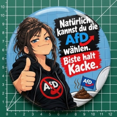 Natürlich kannst du die AfD wählen. Biste halt Kacke. Motiv 1 Anstecker mit Sicherheitsnadel Ø 25 mm